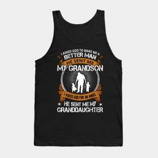 I asked to god make me a better man ha sent me me grandson Tank Top